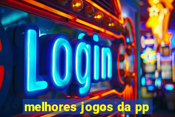 melhores jogos da pp